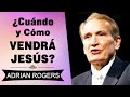 ¿Cuando y Cómo Vendrá Jesús? | Adrian Rogers | El Amor que Vale | Predicas Cristianas