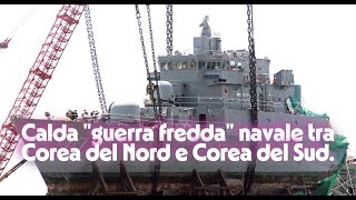 Calda "Guerra Fredda" navale tra Corea del Nord e Corea del Sud 🇰🇵 ⚓️ 🇰🇷 
