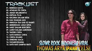 KUMPULAN LAGU THOMAS ARYA IPANK YELSE FULL ALBUM SLOW ROCK TERPOPULER