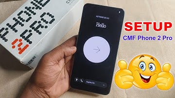 Setup CMF Phone 2 Pro | CMF Phone 2 Pro First Time Boot Setup | Fix Hello Screen