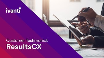 How ResultsCX Built its IT Infrastructure with #Ivanti #customer