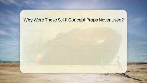 Why Were These Sci-fi Concept Props Never Used? - The SciFi Reel