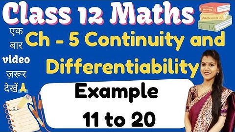 Class 12 maths Example ( 11 to 20 ) Chapter 5 | Continuity and Differentiability | New NCERT CBSE