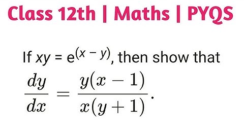 If xy=e^(x-y) then show that dy/dx=y(x-1)/x(y+1)