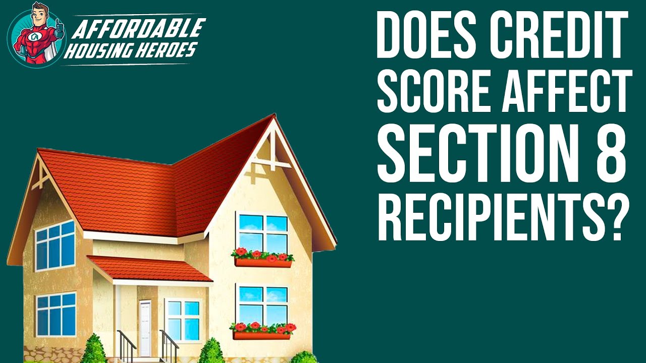 Does Credit Score Affect Section 8 Recipients Affordable Housing Does Credit Score Affect Section 8 Recipients Affordable Housing
