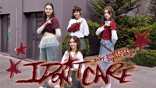 [KPOP COVER DANCE] Baby DONT Cry (베이비돈크라이)- I DONT CARE | UKRAINE | Dance cover 