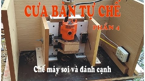 Cưa bàn tự chế (phần 4) - Homemade table saw, (part 4)