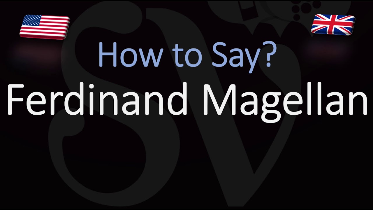 How To Pronounce Ferdinand Magellan