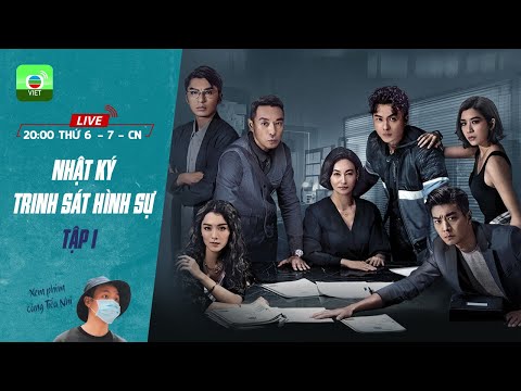 [LIVE] Nhật Ký Trinh Sát Hình Sự tập 1 | Huệ Anh Hồng, Vương Hạo Tín, Khương Hạo Văn | TVB 2021 2023 mới nhất