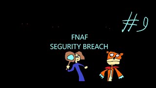 Five Nigths at Freddy´s SEGURITY BREACH PARTE 9