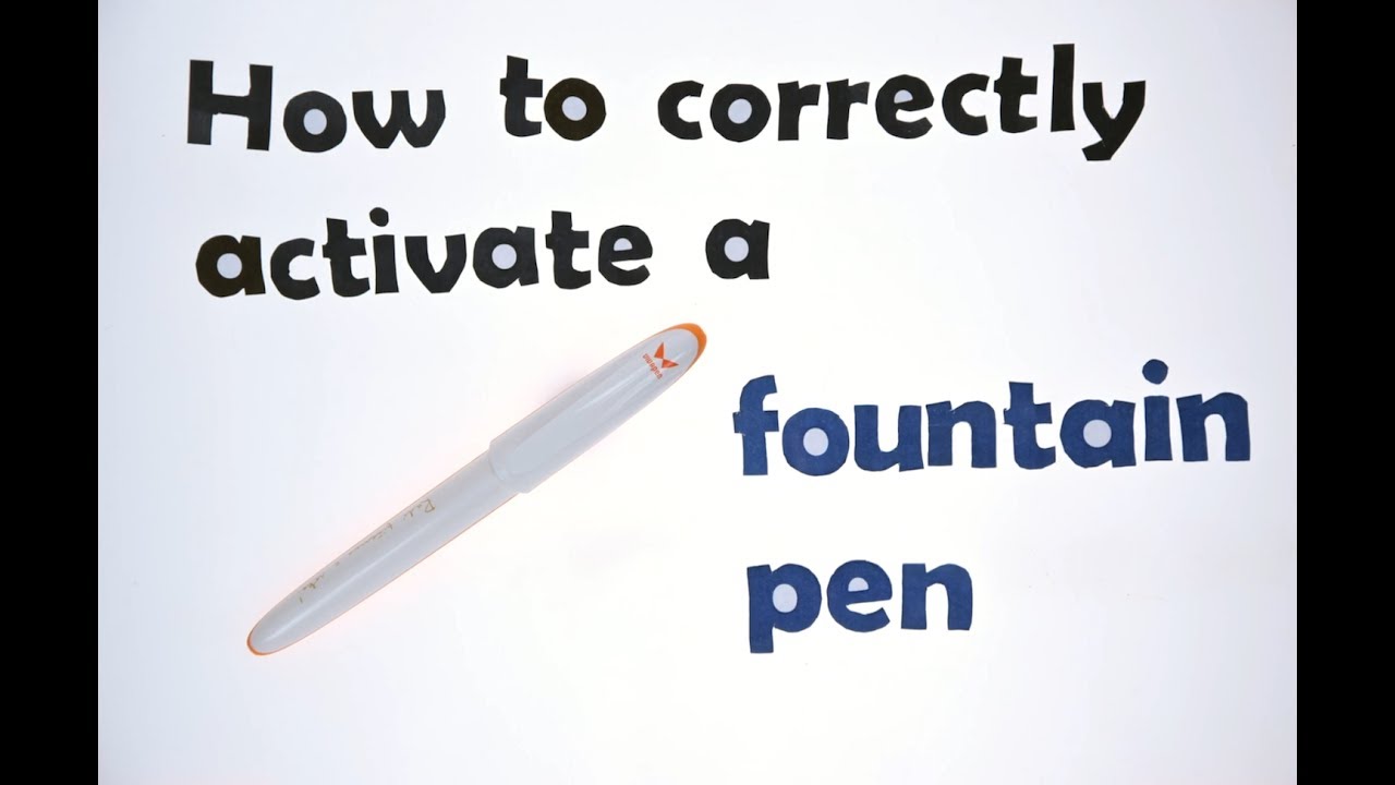 How To Correctly Activate A Fountain Pen YouTube How To Correctly Activate A Fountain Pen YouTube