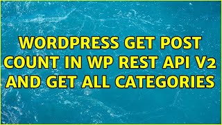 Celebrity Wordpress: Get post count in wp rest API v2 and get all categories (4 Solutions!!) Net Worth