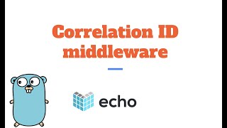RESTful API in Golang using Echo - Adding Correlation ID support using middleware