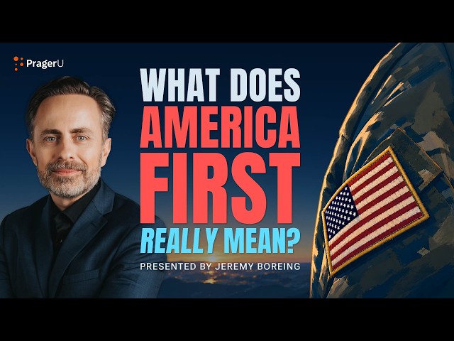 What Does America First Really Mean | 5-Minute Videos | PragerU