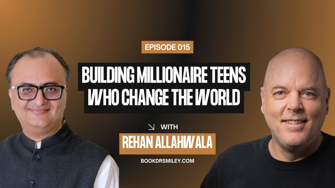 Rehan Allahwala | Building Millionaire Teens Who Change the World | Motivational | Ep. 15