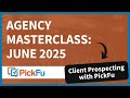 PickFu Agency Masterclass | Client Sales & Prospecting with PickFu
