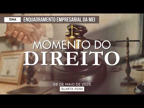 06/05/2026 - [Momento do Direito - 10h] - ICM - "Enquadramento empresarial da mei."