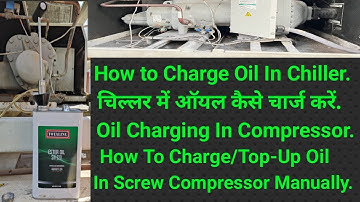 Screw Compressor Oil Charging | How to Charge Oil In Chiller | Carrier 30XA Chiller Oil charging