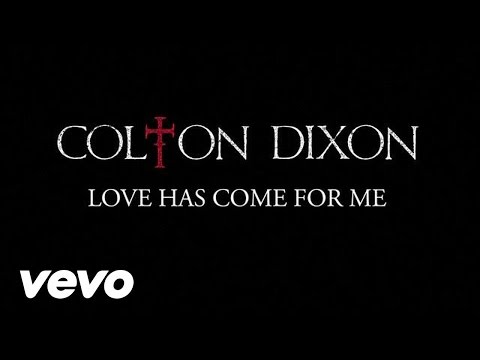 Colton Dixon - Love Has Come for Me (Lyrics)