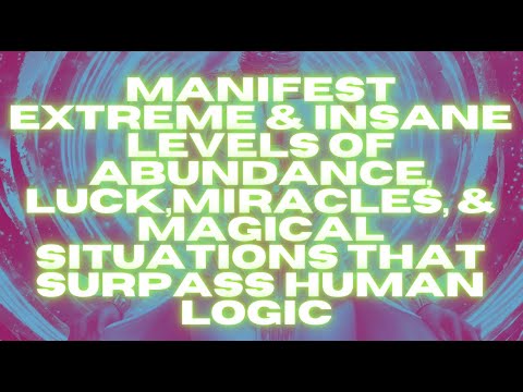 EXTREME INSANE LEVELS OF ABUNDANCE LUCK MIRACLES MAGICAL SITUATIONS 8D HYPNOTIC SUBLIMINAL