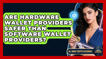Are Hardware Wallet Providers Safer Than Software Wallet Providers? - All About Crypto Exchanges