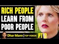 RICH PEOPLE Learn From POOR PEOPLE, Their Lives Will Never Be The Same PT 2 | Dhar Mann