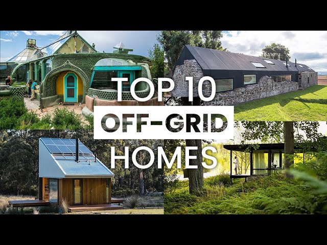 Top 10 Off Grid Sustainable Homes From