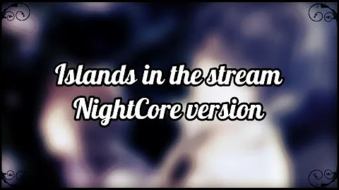 NightCore - Islands in the stream (Dolly Parton/Kenny Rogers) // switching vocals // lyrics