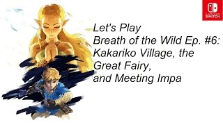 Lets Play Breath of the Wild Episode #6: Kakariko Village and Impa