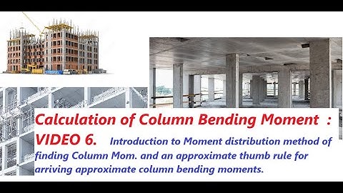Building Structural Design : VIDEO 6 / Calculation of Column moments : a thumb rule.