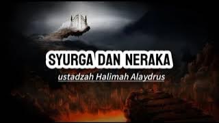 Syurga Dan Neraka || Ustadzah Halimah Alaydrus..........