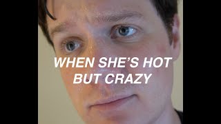 when she's hot but crazy