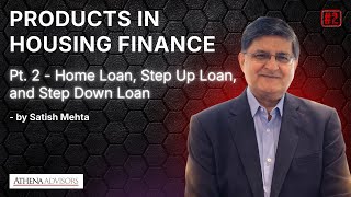 Home Loan, Step Up Loan, and Step Down Loan | Pt. 2 Products in Housing Finance