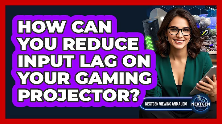 How Can You Reduce Input Lag On Your Gaming Projector? - NextGen Viewing and Audio