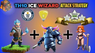 Th10 Ice Wizard Attack strategy | Th10 ice Wizard 3 star attack strategy | Th10 ice wizard attack