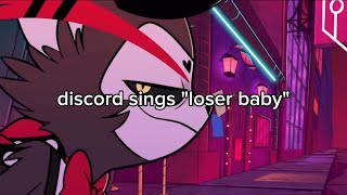 discord sings loser baby cuz we had nothing better to do in our livez