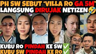 PH SW SEBUT ‘VILLA RO GA 5M’ LANGSUNG DIRUJAK NETIZEN🤣KUBU RO PINDAH KE SW✅KUBU SW PINDAH KE RO✅