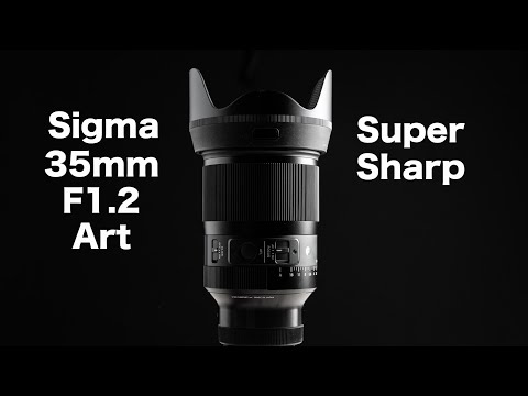 Sigma 35mm F1.2 –Lens Review