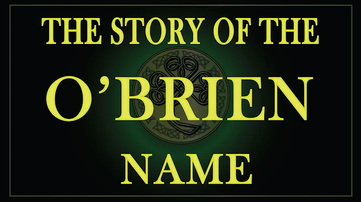 The story of the Irish name O'Brien, O'Brian and O...