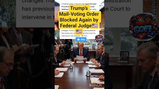 Trump’s Mail-Voting Order Blocked Again by Federal Judge