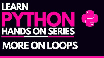 #8 - More On Loops and Iterations In Python