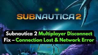 Subnautica 2 Multiplayer Disconnect Fix – Connection Lost & Network Error Solution