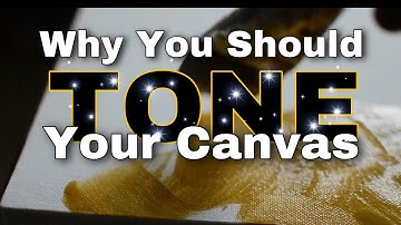 WHY YOU SHOULD TONE YOUR CANVAS