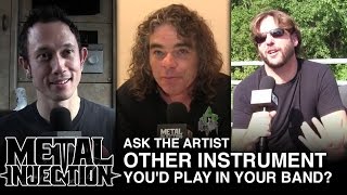 ASK THE ARTIST: Other Instrument You&#39;d Play in Your Band? | Metal Injection