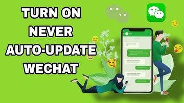 How To Turn On Never Auto-Update WeChat On WeChat App