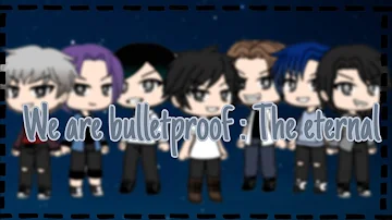 WE ARE BULLETPROOF : THE ETERNAL (BTS/GLSMV)