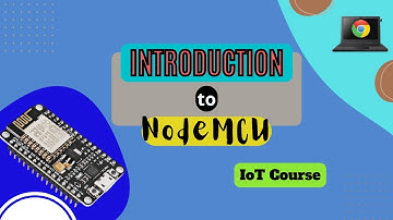 Introduction to NodeMCu (ESP8266)? IoT Course || Introduction to IoT using NodeMCu || ESP8266 - IoT