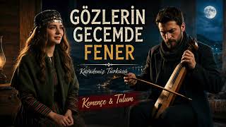 Gözlerin Gecemde Fener - Karadeniz Türküsü (Akustik / Horon)