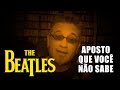 The Beatles - Aposto que Você Não Sabe