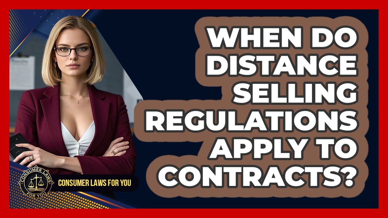 When Do Distance Selling Regulations Apply To Contracts? - Consumer Laws For You